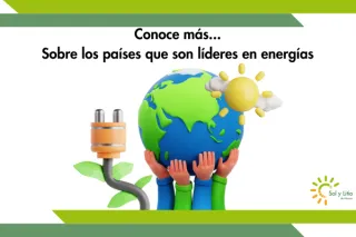 Conoce más sobre líderes en energía solar