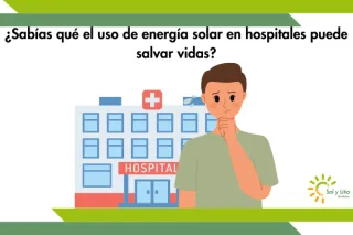 ¿Sabías que el uso de energía solar en hospitales puede salvar vidas?