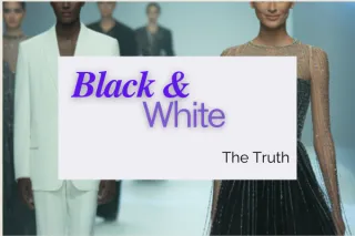 The Truth about wearing Black and White