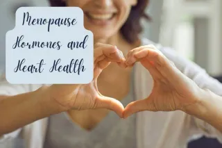 Menopause Hormones and Heart Health