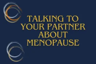 Talking To Your Partner About Menopause