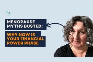 Menopause Myths Busted: Why Now Is Your Financial Power Phase