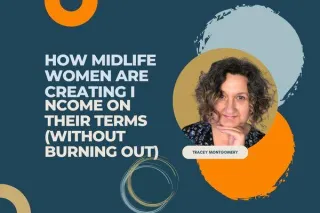 How Midlife Women Are Creating Income on Their Terms (Without Burning Out)