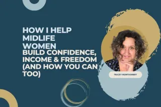 How Midlife Women Can Build Confidence, Income, and Freedom (And How You Can, Too)
