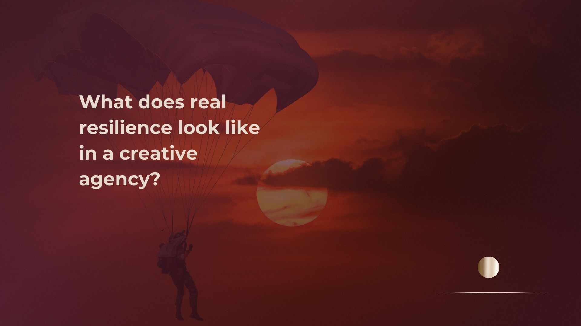 What does real Resilience look like in a Creative Agency?