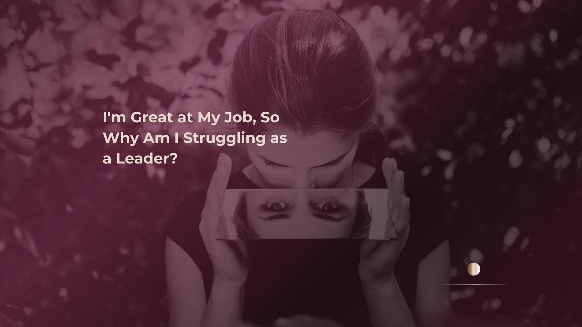 I'm Great at My Job, So Why Am I Struggling as a Leader?