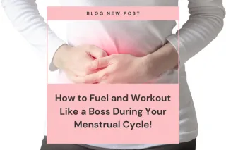 Period Power: How to Fuel and Workout Like a Boss During Your Menstrual Cycle!
