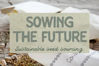 Sowing the Future: A Guide to Ethical and Sustainable Seed Sourcing