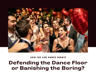 The Line Dance Debate: Defending the Dance Floor or Banishing the Boring?
