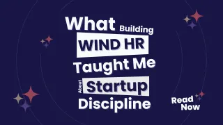 What Building WIND HR Taught Me About Startup Discipline