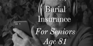 How To Buy Burial Insurance For Seniors Aged 81