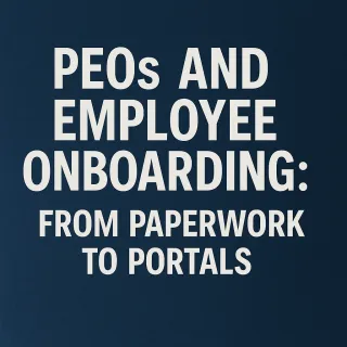 PEOs and Employee Onboarding: From Paperwork to Portals