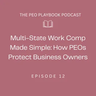 Multi-State Work Comp Made Simple: How PEOs Protect Business Owners