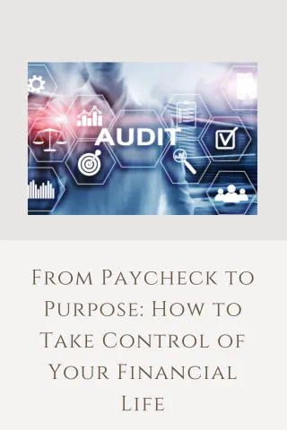 From Paycheck to Purpose: How to Take Control of Your Financial Life
