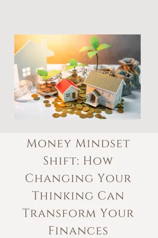 Money Mindset Shift: How Changing Your Thinking Can Transform Your Finances