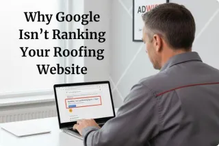 Why Google Isn't Ranking Your Roofing Website