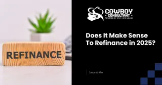 Does It Make Sense To Refinance in 2025?