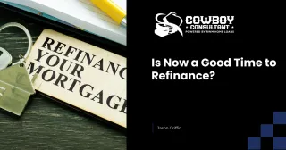 Is Now a Good Time to Refinance?
