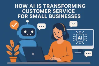 How AI Is Transforming Customer Service for Small Businesses
