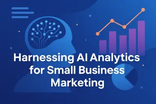 Harnessing AI Analytics: How Small Businesses Can Make Smarter Marketing Decisions