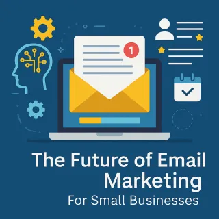 The Future of Email Marketing: How AI is Redefining Personalization and Automation for Small Businesses