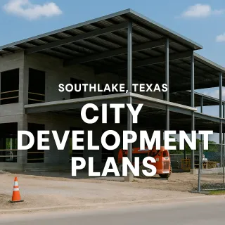 Southlake, Texas Unveils Major City Development Project for 2025