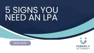 5 Signs You Need An LPA
