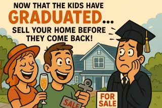 🎓 Now That the Kids Have Graduated… Sell Your Home Before They Come Back! 🏡