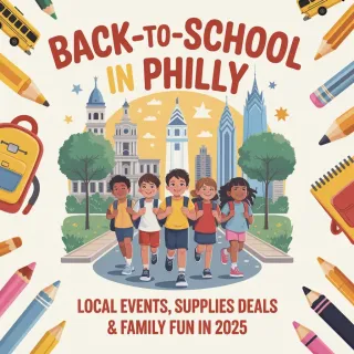 Back-to-School in Philly: Local Events, Supplies Deals & Family Fun in 2025