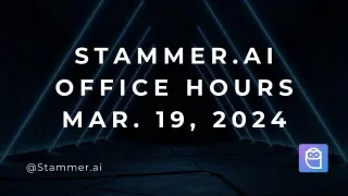 Stammer.ai Office Hours (3/19/24)