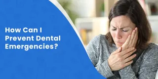 How Can I Prevent Dental Emergencies?