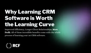 Why Learning CRM Software is Worth the Learning Curve