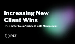 Increasing New Client Wins With Better Sales Pipeline & CRM Management
