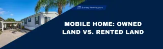 Mobile Home: Owned Land vs. Rented Land - What's the Difference?