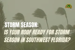 Is Your Roof Ready for Storm Season in Southwest Florida?