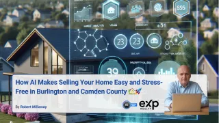 How AI Makes Selling Your Home Easy and Stress-Free in Burlington and Camden County 🏡🚀
