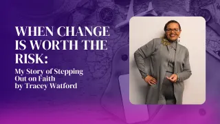 When Change Is Worth the Risk: My Story of Stepping Out on Faith