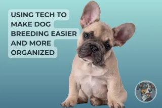Using Tech To Make Dog Breeding Easier & More Organized