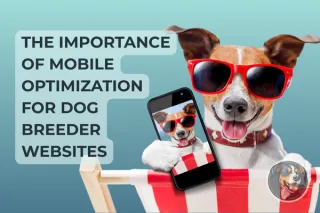 The Importance of Mobile Optimization for Dog Breeder Websites