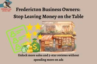 Fredericton Business Owners: Stop Leaving Money on the Table

