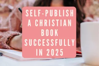 Self-Publish a Christian Book Successfully in 2025