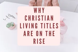 Why Christian Living Titles Are on the Rise