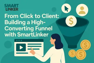 From Click to Client: Building a High-Converting Funnel with SmartLinker