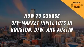 How to Source Off-Market Infill Lots in Houston, DFW, and Austin