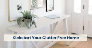 Kickstart Your Clutter-Free Home