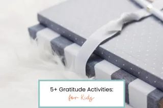 5+ Gratitude Activities for Kids