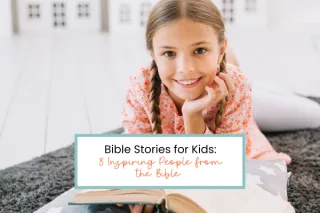 Bible Stories for Kids: 8 Inspiring People from the Bible