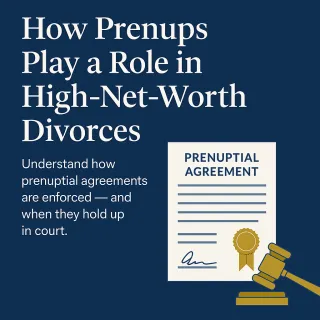 How Prenups Play a Role in High-Net-Worth Divorces