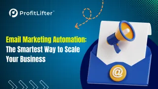 Email Marketing Automation: The Smartest Way to Scale Your Business