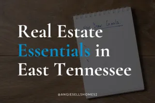 Real Estate Essentials in East Tennessee